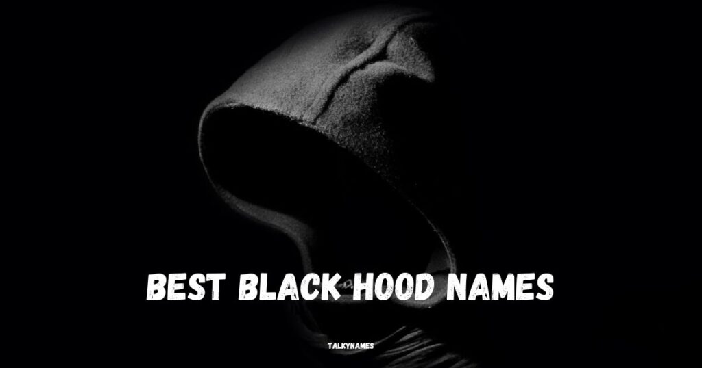 Best Black Hood Names