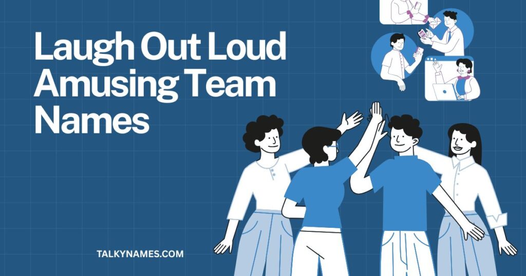 Laugh Out Loud Amusing Team Names