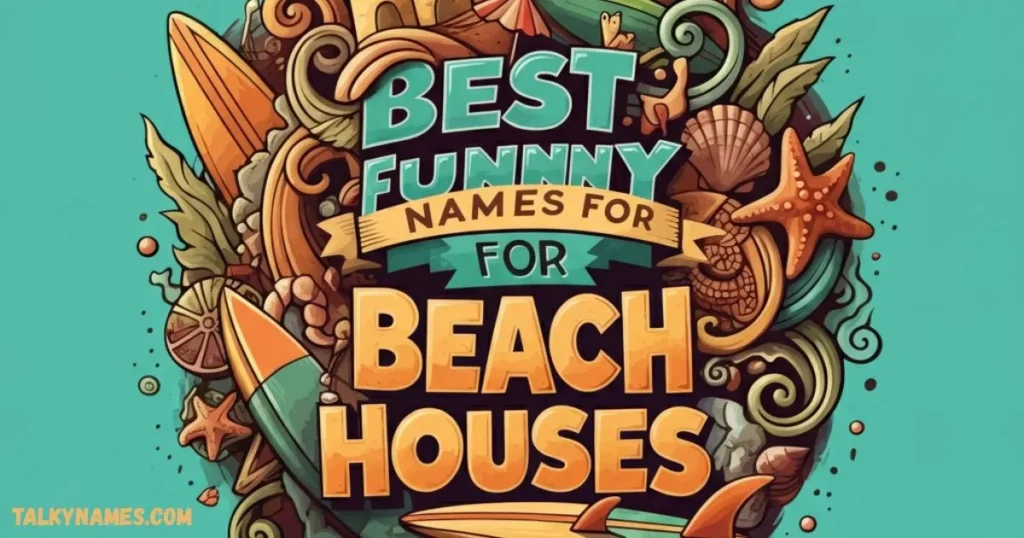 Best Funny Names For Beach Houses