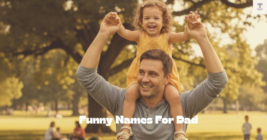 200+ Funny Names For Dad: The Art Of Crafting Funny Names For Your Father Funny Names For Dad
