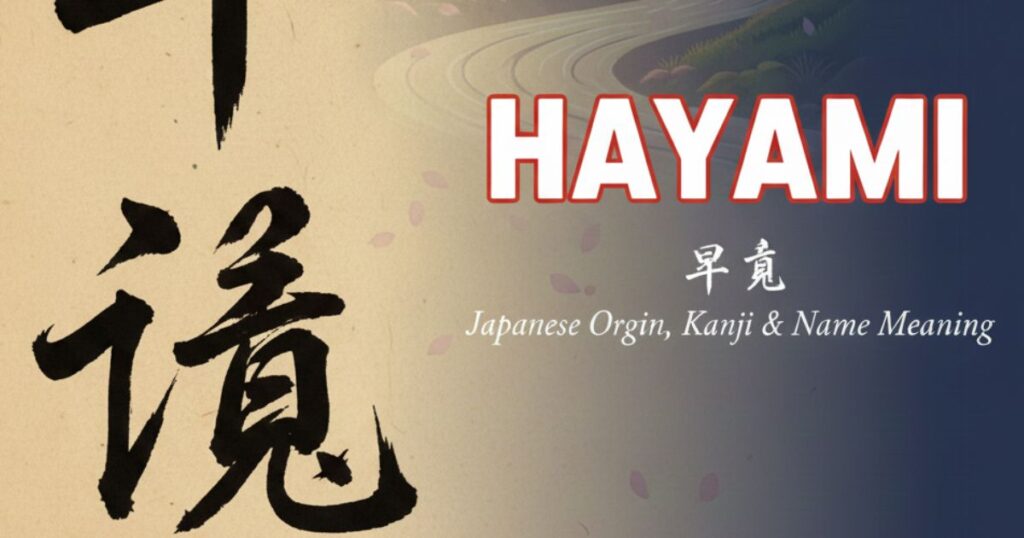 What Does Hayami Mean in Japanese Origin, Kanji & Name Meaning